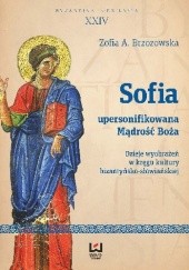 Okładka książki Sofia – upersonifikowana Mądrość Boża. Dzieje wyobrażeń w kręgu kultury bizantyńsko-słowiańskiej Zofia Brzozowska