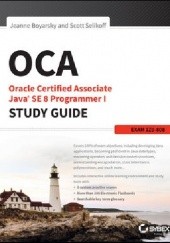 Okładka książki OCA: Oracle Certified Associate Java SE 8 Programmer I Study Guide: Exam 1Z0-808 Jeanne Boyarsky, Scott Selikoff