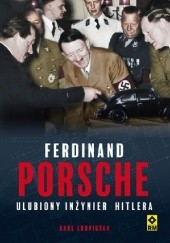Ferdinand Porsche. Ulubiony inżynier Hitlera
