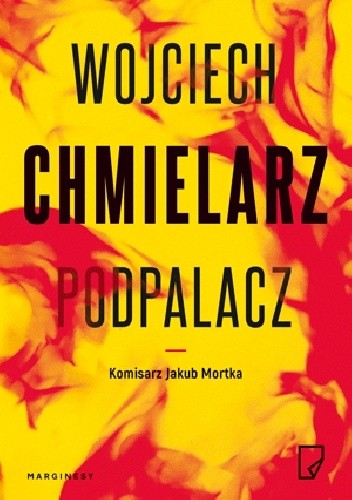 Okładka książki Podpalacz Wojciech Chmielarz