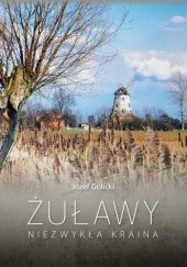 Okładka książki Żuławy. Niezwykła kraina Józef Golicki