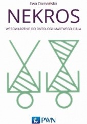 Okładka książki Nekros. Wprowadzenie do ontologii martwego ciała Ewa Domańska