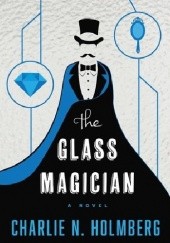 Okładka książki The Glass Magician Charlie N. Holmberg