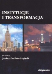 Okładka książki Instytucje i transformacja Janina Godłów-Legiędź