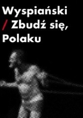 Okładka książki Wyspiański - Zbudź się, Polaku! Piotr Augustyniak