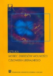 Okładka książki Sztuka wobec zakresów wolności człowieka liberalnego Mirosława Zalewska-Pawlak, praca zbiorowa