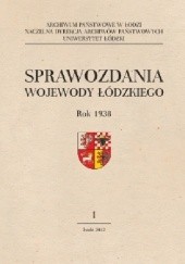 Okładka książki Sprawozdania wojewody łódzkiego. Rok 1938. Część 1 Jacek Walicki, praca zbiorowa