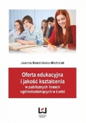 Okładka książki Oferta edukacyjna i jakość kształcenia w publicznych liceach ogólnokształcących w Łodzi