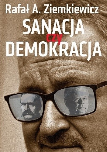 Okładka książki Sanacja czy demokracja Rafał A. Ziemkiewicz