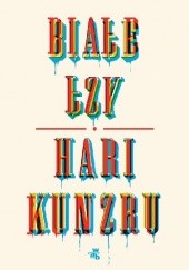 Okładka książki Białe łzy Hari Kunzru