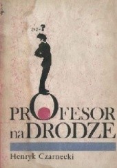 Okładka książki Profesor na drodze Henryk Czarnecki