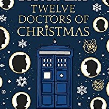 Okładka książki Doctor Who: Twelve Doctors of Christmas Colin Brake, Richard Dungworth, Scott Handcock, Jacqueline Rayner, Gary Russell, Mike Tucker