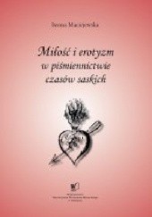 Okładka książki Miłość i erotyzm w piśmiennictwie czasów saskich Iwona Maciejewska