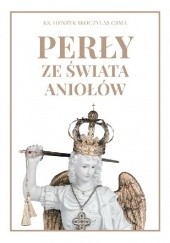 Okładka książki Perły ze świata Aniołów Henryk Skoczylas CSMA