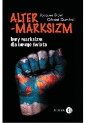 Okładka książki Altermarksizm. Inny marksizm dla innego świata. Jacques Bidet, Gérard Duménil
