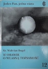 Okładka książki W obawie o własną tożsamość. Eklezjologia Unii Użhorodzkiej Walerian Bugel