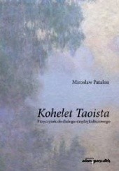 Okładka książki Kohelet Taoista. Przyczynek do dialogu międzykulturowego Mirosław Patalon