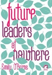 Okładka książki Future Leaders of Nowhere Emily O’Beirne