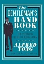 Okładka książki The Gentleman's Handbook: The Essential Guide to Being a Man Alfred Tong
