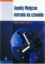 Okładka książki Aspekty medyczne starzenia się człowieka Michał Karasek, Lucyna Papierska