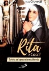 Okładka książki Rita z Cascii. Święta od spraw niemożliwych Paola Giovetti