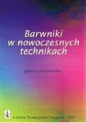 Okładka książki Barwniki w nowoczesnych technikach Jolanta Sokołowska