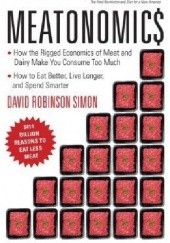 Okładka książki Meatonomics: How the Rigged Economics of Meat and Dairy Make You Consume Too Much and How to Eat Better, Live Longer, and Spend Smarter David Simon