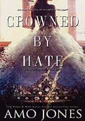 Okładka książki Crowned by Hate Amo Jones