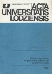 Okładka książki Efekty zewnętrzne w procesach urbanizacji i uprzemysłowienia Aleksandra Jewtuchowicz