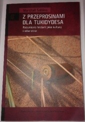 Okładka książki Z przeprosinami dla Tukidydesa. Rozumienie historii jako kultury i odwrotnie Marshall D. Sahlins