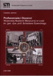 Okładka książki Profesorowie i Docenci Wojskowej Akademii Medycznej w Łodzi im. gen. dyw. prof. Bolesława Szareckiego Jeśman Czesław
