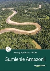 Okładka książki Sumienie Amazonii Arkady Radosław Fiedler
