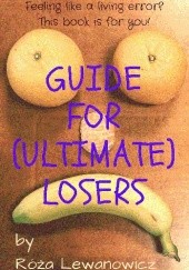 Okładka książki Guide For (Ultimate) Losers Róża Lewanowicz