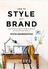 Okładka książki How to style your brand Fiona Humberstone