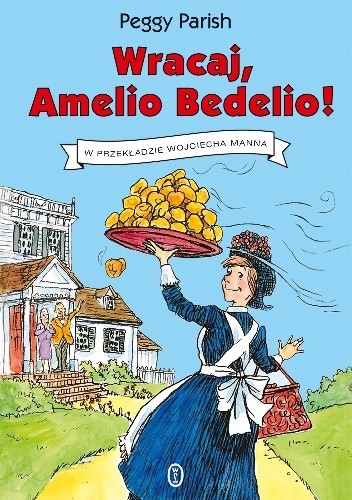 Okładka książki Wracaj, Amelio Bedelio! Peggy Parish