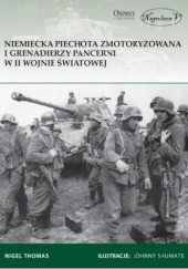 Okładka książki Niemiecka piechota zmotoryzowana i grenadierzy pancerni w II wojnie światowej Nigel Thomas