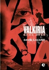 Okładka książki Valkiria. Game Over David Lozano