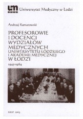 Profesorowie i docenci wydziałów medycznych Uniwersytetu Łódzkiego i Akademii Medycznej w Łodzi: 1945 - 1964