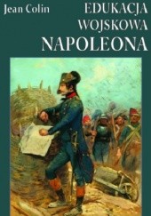 Okładka książki Edukacja wojskowa Napoleona Jean Colin