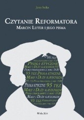 Czytanie reformatora. Marcin Luter i jego pisma
