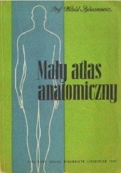 Okładka książki Mały atlas anatomiczny Witold Sylwanowicz