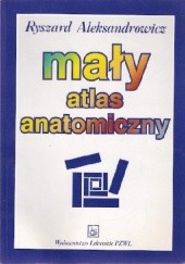 Okładka książki Mały atlas anatomiczny Ryszard Aleksandrowicz