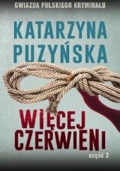 Okładka książki Więcej czerwieni cz.2 Katarzyna Puzyńska