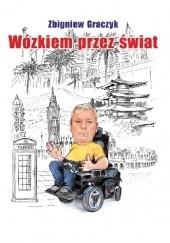 Okładka książki Wózkiem przez świat Zbigniew Graczyk