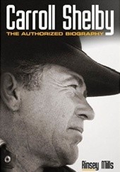 Okładka książki Carroll Shelby: The Authorized Biography Rinsey Mills