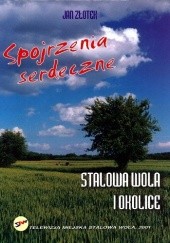 Okładka książki Spojrzenia serdeczne. Stalowa Wola i okolice Jan Złotek