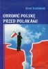 Okładka książki Obronić Polskę przed Polakami Józef Kozielecki