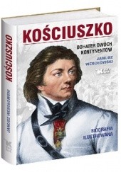 Okładka książki Kościuszko. Bohater dwóch kontynentów Janusz Wesołowski