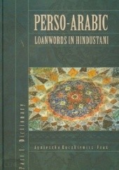 Okładka książki Perso-Arabic Loanwords in Hindustani. Part I. Dictionary Agnieszka Kuczkiewicz-Fraś