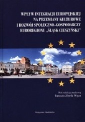 Wpływ integracji europejskiej na przemiany kulturowe i rozwój społeczno-gospodarczy euroregionu „Śląsk Cieszyński”